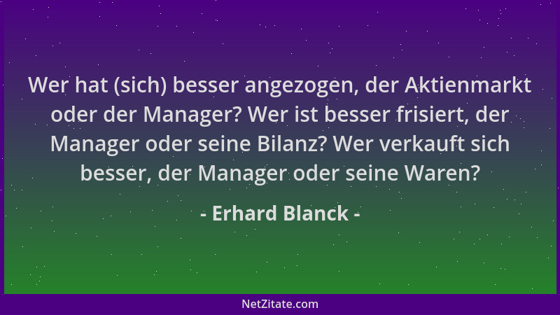 Erhard Blanck - Wer hat (sich) besser angezogen, der Aktienmarkt oder der Manager? Wer ist besser frisiert, der Manager ode...