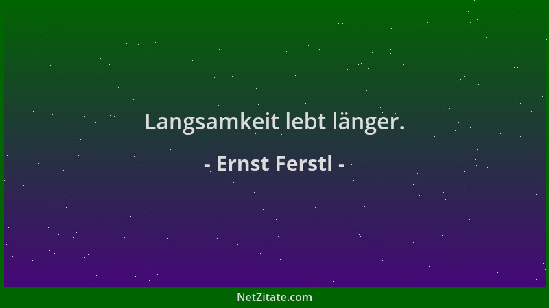 Ernst Ferstl - Langsamkeit lebt länger....