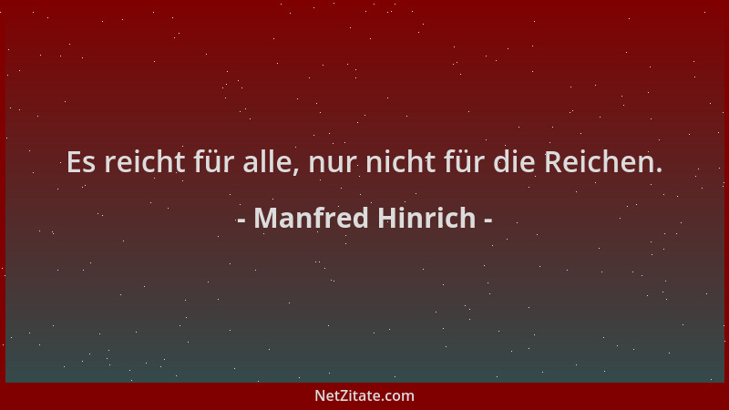 Manfred Hinrich - Es reicht für alle, nur nicht für die Reichen....