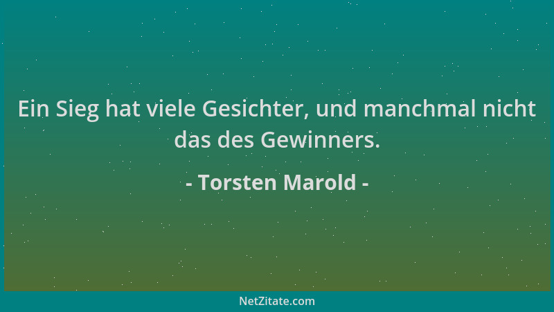 Torsten Marold - Ein Sieg hat viele Gesichter, und manchmal nicht das des Gewinners....