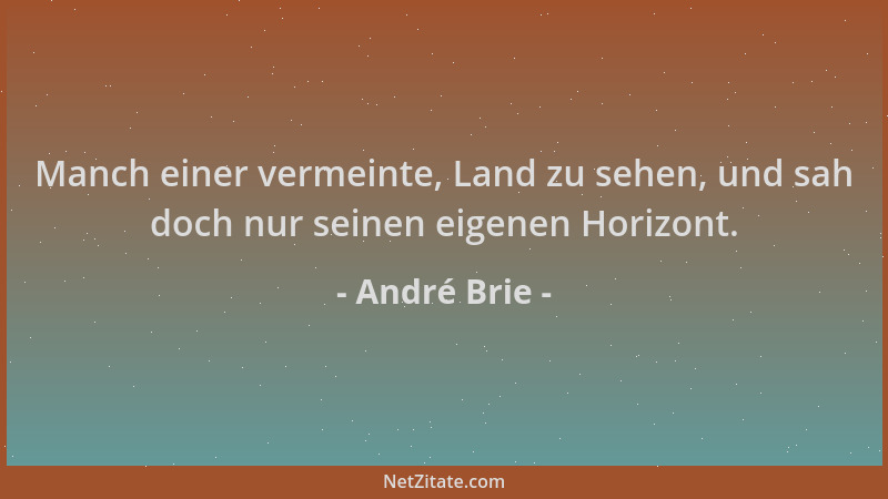André Brie - Manch einer vermeinte, Land zu sehen, und sah doch nur seinen eigenen Horizont....