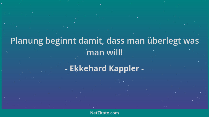 Ekkehard Kappler - Planung beginnt damit, dass man überlegt was man will!...