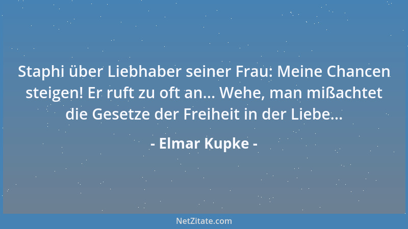 Elmar Kupke - Staphi über Liebhaber seiner Frau: Meine Chancen steigen! Er ruft zu oft an... Wehe, man mißachtet die Gesetz...