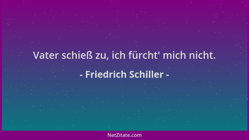 Friedrich Schiller - Vater schieß zu, ich fürcht ' mich nicht....