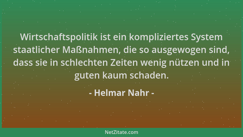 Helmar Nahr - Wirtschaftspolitik ist ein kompliziertes System staatlicher Maßnahmen, die so ausgewogen sind, dass sie in sc...
