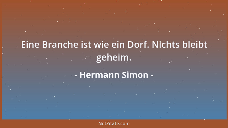 Hermann Simon - Eine Branche ist wie ein Dorf. Nichts bleibt geheim....