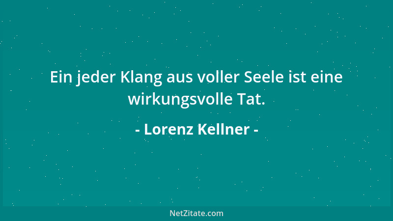 Lorenz Kellner - Kindertränen trocknen bald, aber sie lassen doch in der Seele tiefe, bleibende Spuren zurück, wenn die Ung...