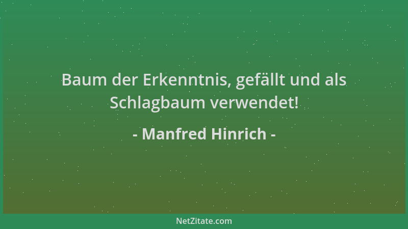 Manfred Hinrich - Baum der Erkenntnis, gefällt und als Schlagbaum verwendet!...