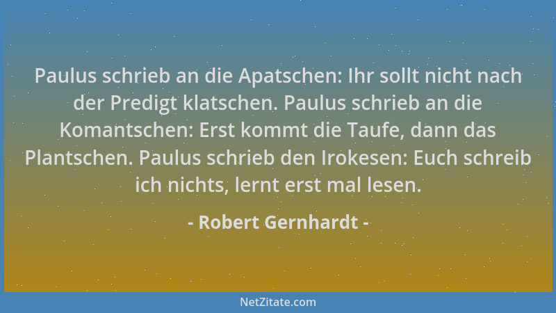 Robert Gernhardt - Paulus schrieb an die Apatschen: Ihr sollt nicht nach der Predigt klatschen. Paulus schrieb an die Koman...
