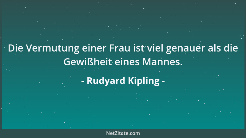 Rudyard Kipling - Vertraue dir nur selbst, wenn andere an dir zweifeln, aber nimm ihnen ihren Zweifel nicht übel....