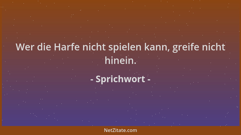 Sprichwort - Wer die Harfe nicht spielen kann, greife nicht hinein....