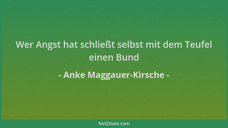 Anke Maggauer-Kirsche - Wer Angst hat schließt selbst mit dem Teufel einen Bund...