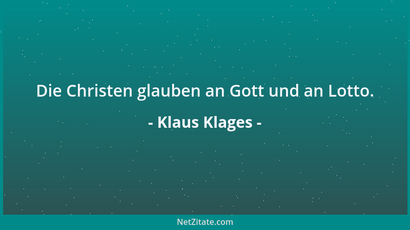 Klaus Klages - Die Christen glauben an Gott und an Lotto....