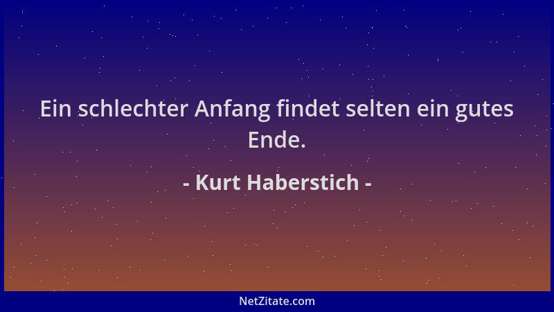 Kurt Haberstich - Ein schlechter Anfang findet selten ein gutes Ende....