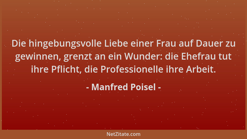 Manfred Poisel - Die hingebungsvolle Liebe einer Frau auf Dauer zu gewinnen, grenzt an ein Wunder: die Ehefrau tut ihre Pfl...