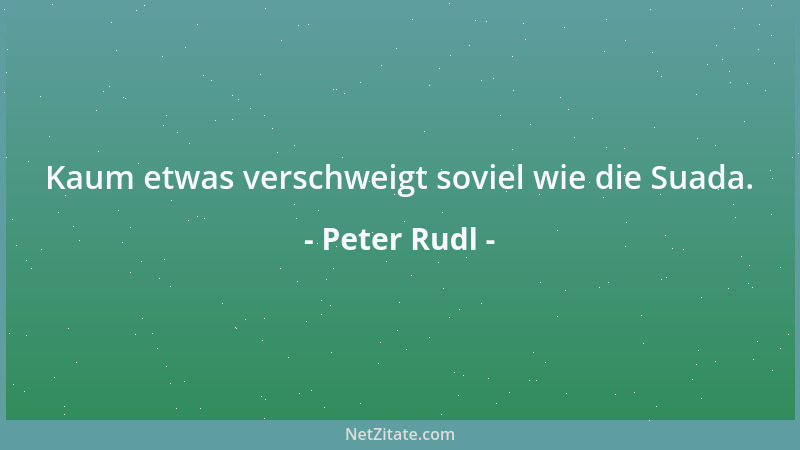 Peter Rudl - Der Weise trägt sein Glück nicht zu Markte....