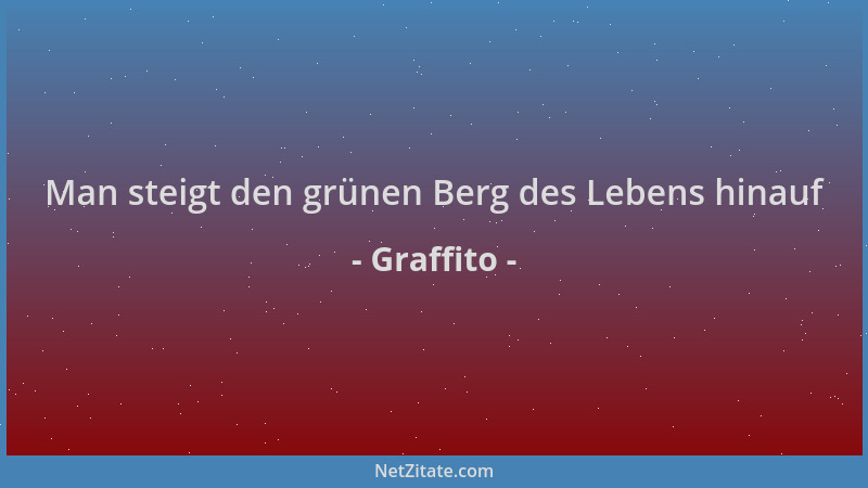 Graffito - Man steigt den grünen Berg des Lebens hinauf...