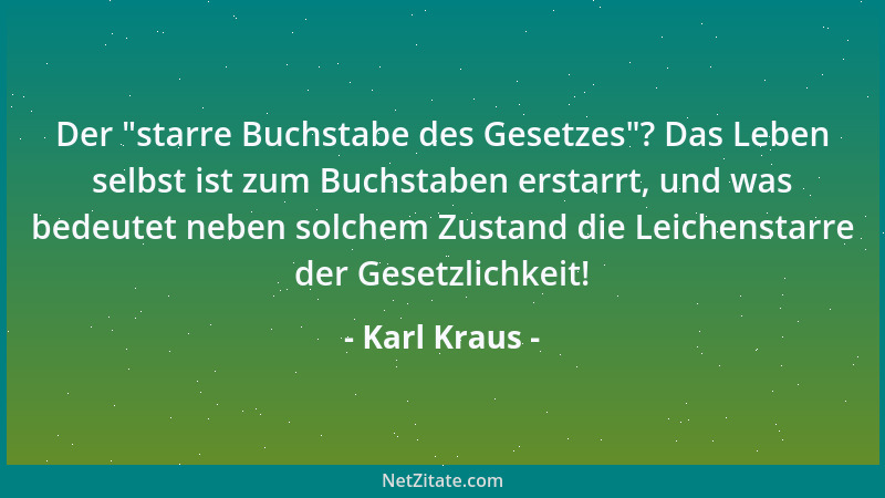 Karl Kraus - Nur die Kunst ist so eigenwillig, daß sie das Talent der Finger und Ellbogen nicht als Befähigungsnachweis gel...