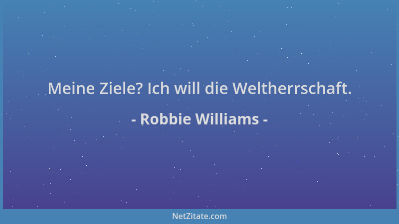 Robbie Williams - Meine Ziele? Ich will die Weltherrschaft....