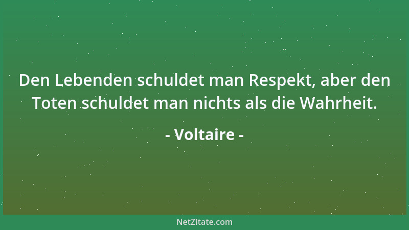Voltaire - Bayreuth ist eine wunderliebe Stadt. Man kann hier alle Annehmlichkeiten des Hofes ohne die Unannehmlichkeiten d...