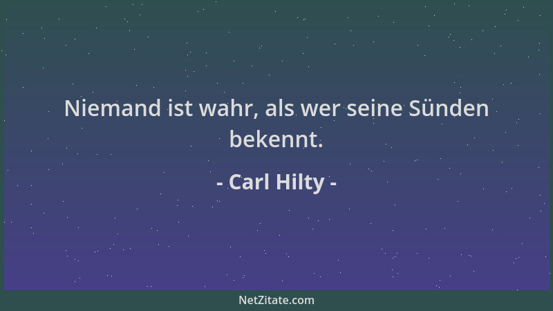 Carl Hilty - Niemand ist wahr, als wer seine Sünden bekennt....