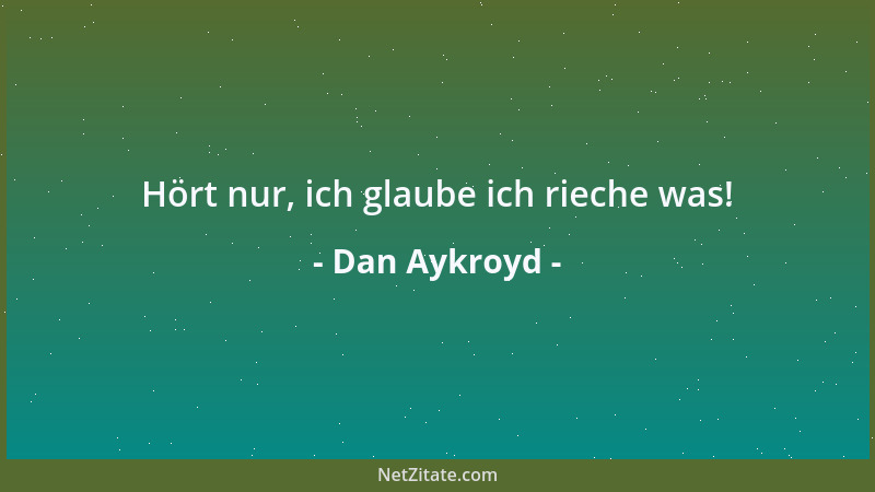 Dan Aykroyd - Hört nur, ich glaube ich rieche was!...