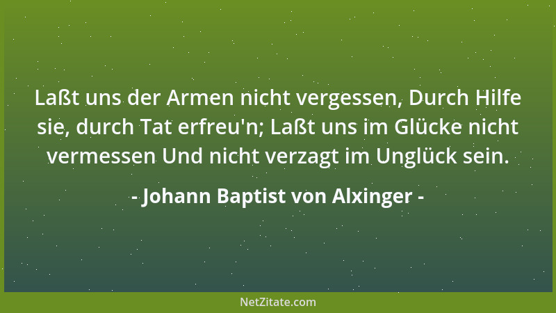 Johann Baptist von Alxinger - Laßt uns der Armen nicht vergessen, Durch Hilfe sie, durch Tat erfreu 'n; Laßt uns im Glücke n...