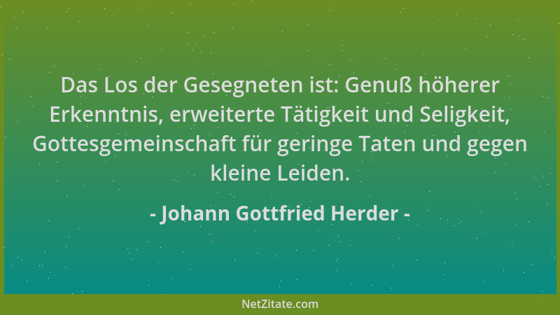 Johann Gottfried Herder - Das Los der Gesegneten ist: Genuß höherer Erkenntnis, erweiterte Tätigkeit und Seligkeit, Gottesg...