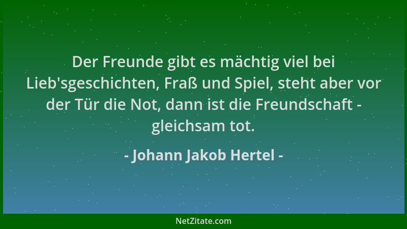 Johann Jakob Hertel - Der Freunde gibt es mächtig viel bei Lieb 'sgeschichten, Fraß und Spiel, steht aber vor der Tür die No...