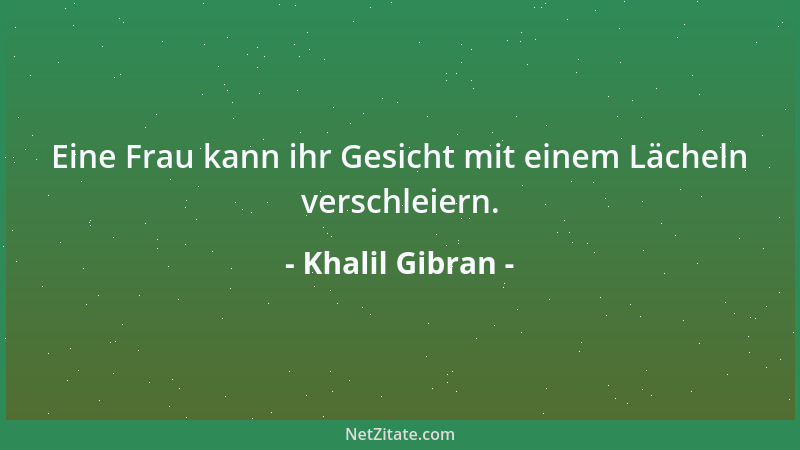 Khalil Gibran - Denn so, wie die Liebe dich krönt, kreuzigt sie dich. Und glaube nicht, du kannst den Lauf der Liebe lenken...