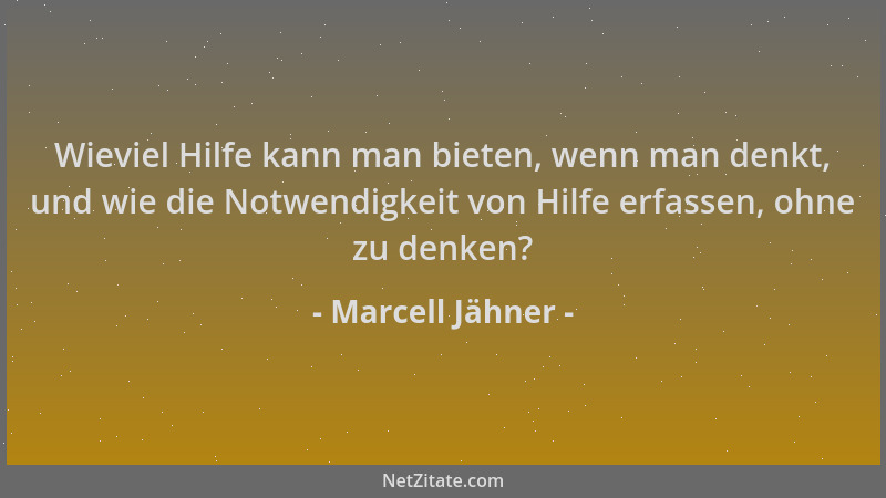 Marcell Jähner - Wieviel Hilfe kann man bieten, wenn man denkt, und wie die Notwendigkeit von Hilfe erfassen, ohne zu denke...