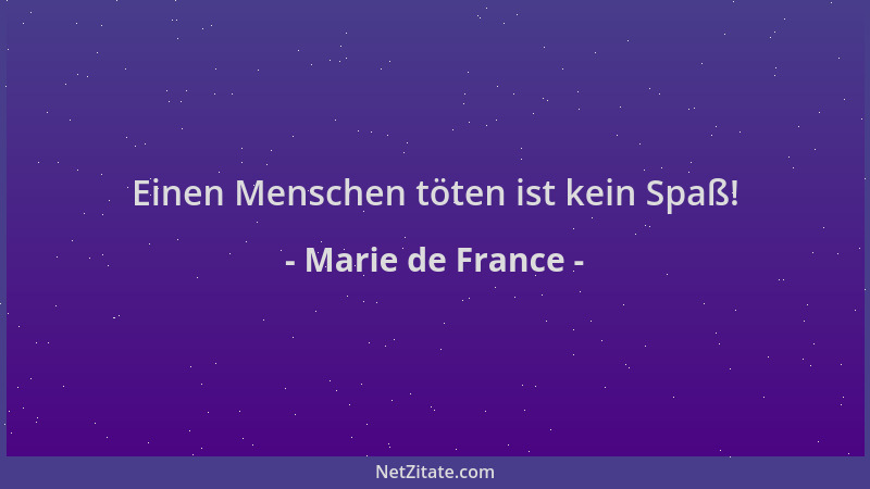 Marie de France - Einen Menschen töten ist kein Spaß!...