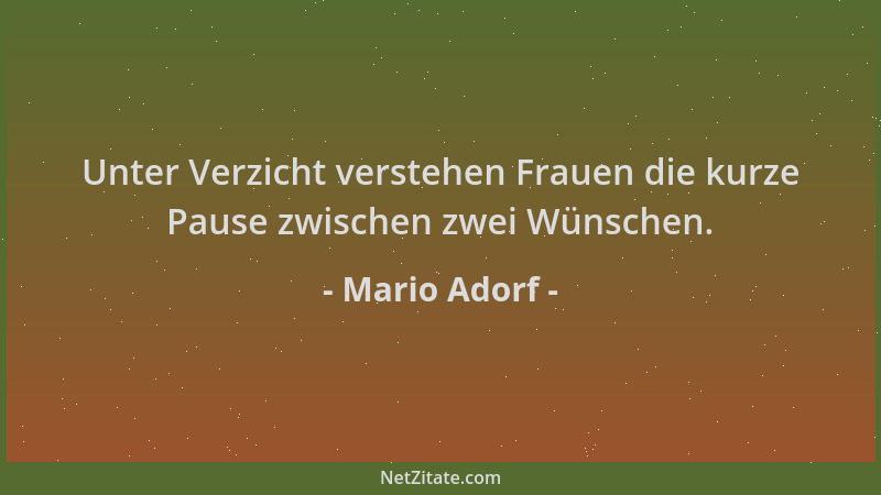 Mario Adorf - Unter Verzicht verstehen Frauen die kurze Pause zwischen zwei Wünschen....