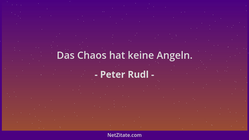 Peter Rudl - Das Chaos hat keine Angeln....