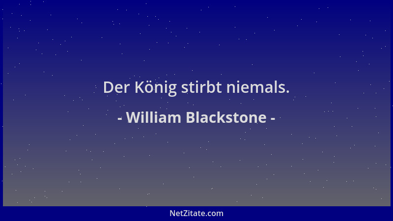 William Blackstone - Der König stirbt niemals....