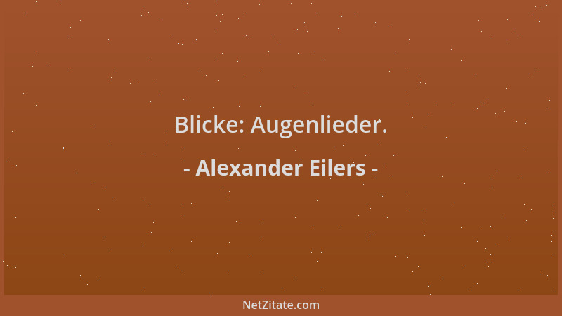 Alexander Eilers - Blicke: Augenlieder....