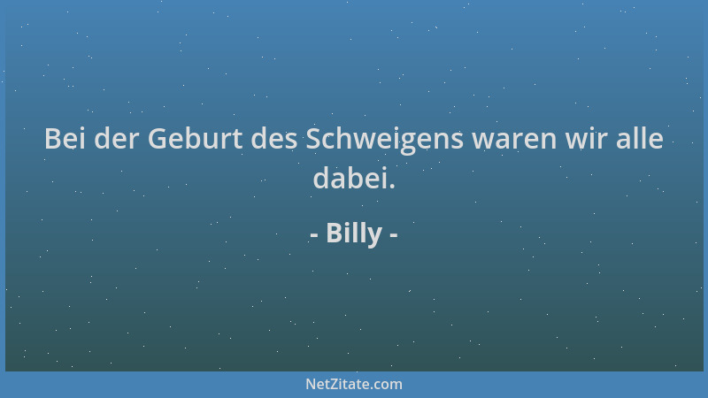 Billy - Bei der Geburt des Schweigens waren wir alle dabei....