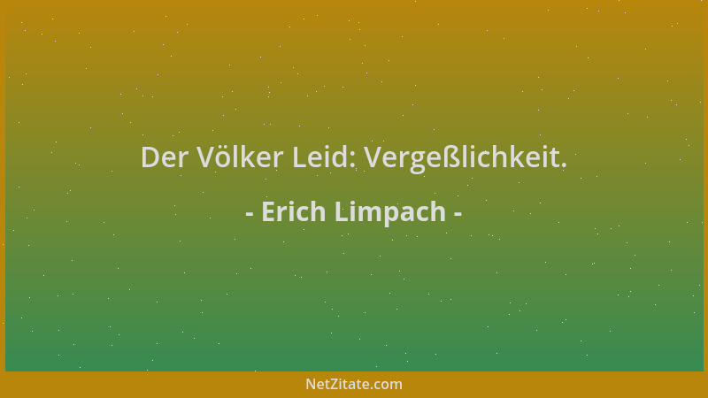 Erich Limpach - Der Völker Leid: Vergeßlichkeit....