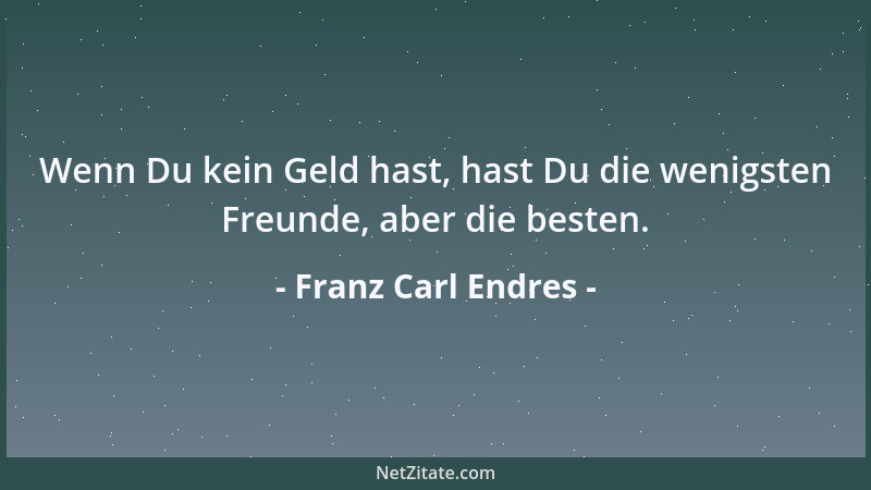 Franz Carl Endres - Es kommt nicht auf die Weltanschauung an, sondern auf den Menschen, der aus ihr wird....
