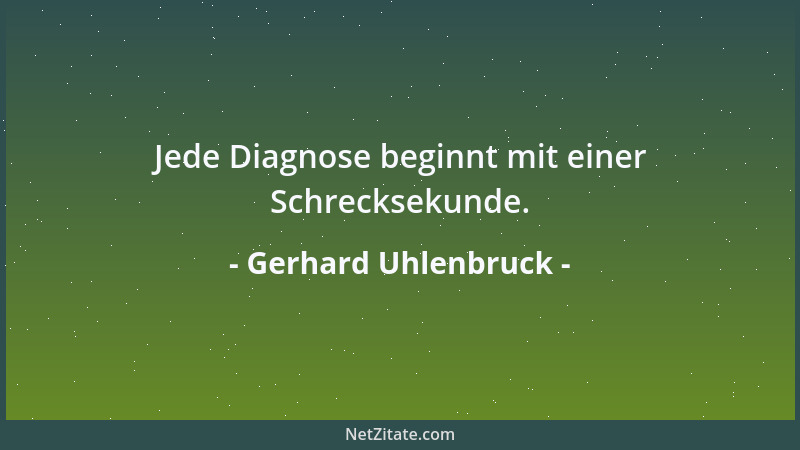 Gerhard Uhlenbruck - Jede Diagnose beginnt mit einer Schrecksekunde....