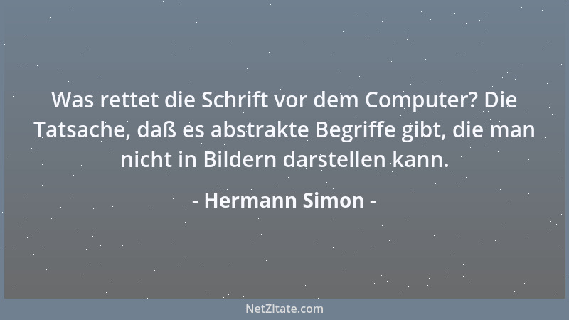 Hermann Simon - Was rettet die Schrift vor dem Computer? Die Tatsache, daß es abstrakte Begriffe gibt, die man nicht in Bil...