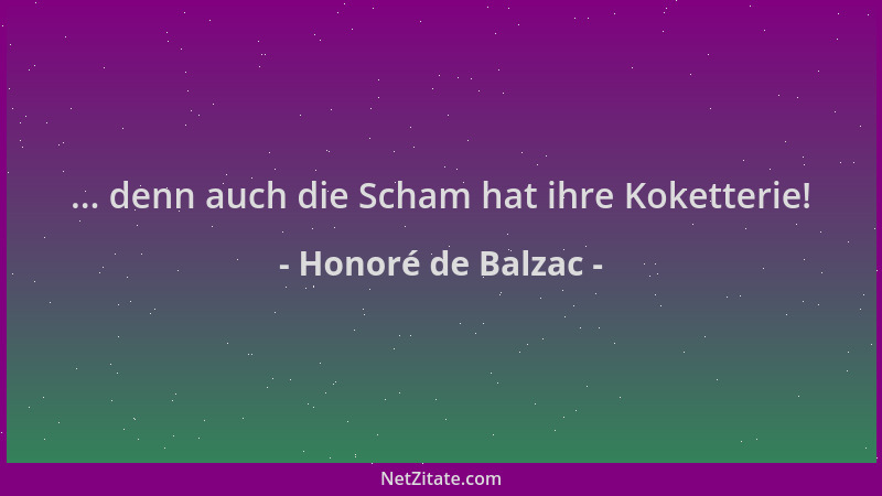 Honoré de Balzac - ... denn auch die Scham hat ihre Koketterie!...