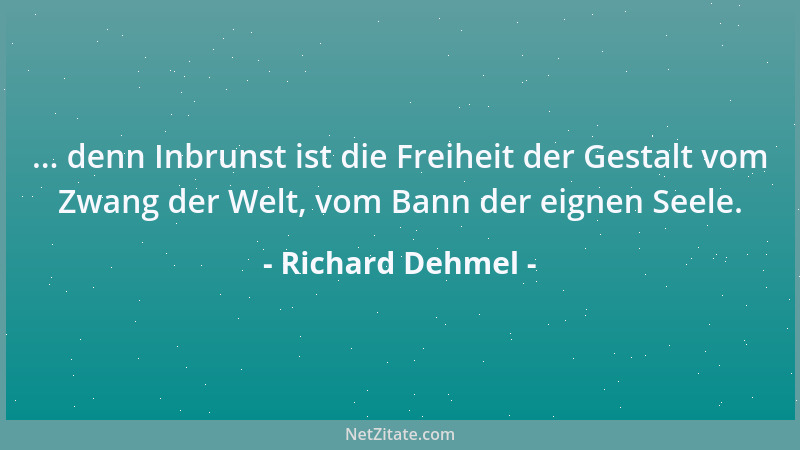 Richard Dehmel - Wenn es von der Sonnenwärme aus den Tälern und den Wäldern dampft, wie warm schwillt da auch das Menschenh...