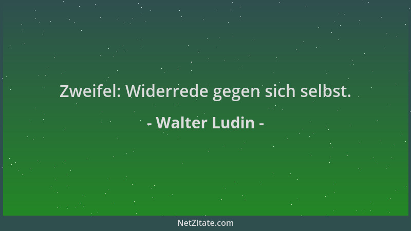 Walter Ludin - Zweifel: Widerrede gegen sich selbst....