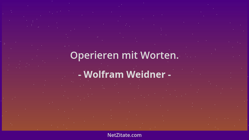 Wolfram Weidner - Operieren mit Worten....