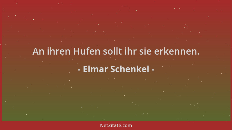 Elmar Schenkel - An ihren Hufen sollt ihr sie erkennen....