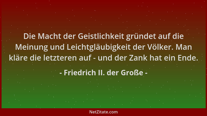 Friedrich II. der Große - Die Macht der Geistlichkeit gründet auf die Meinung und Leichtgläubigkeit der Völker. Man kläre d...