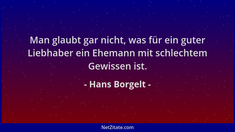 Hans Borgelt - Man glaubt gar nicht, was für ein guter Liebhaber ein Ehemann mit schlechtem Gewissen ist....