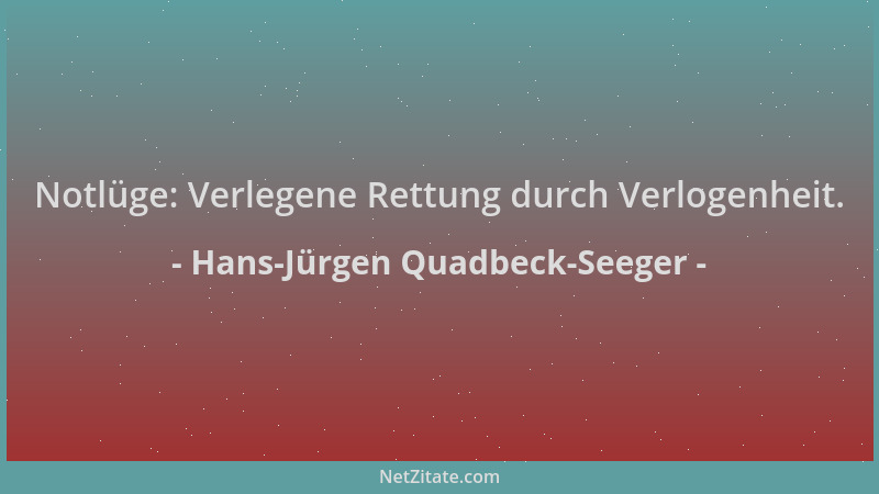 Hans-Jürgen Quadbeck-Seeger - Notlüge: Verlegene Rettung durch Verlogenheit....