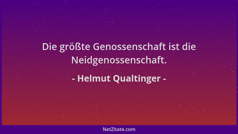 Helmut Qualtinger - Die größte Genossenschaft ist die Neidgenossenschaft....